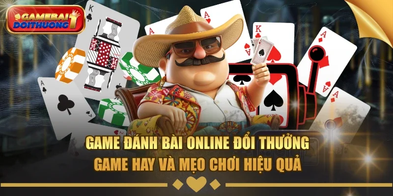 Game đánh bài online đổi thưởng