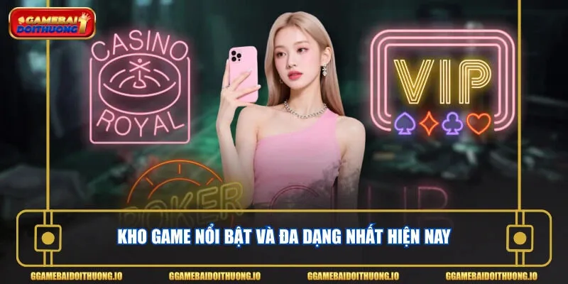 Kho game nổi bật và đa dạng nhất hiện nay