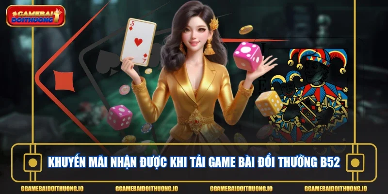 Khuyến mãi nhận được khi tải game bài đổi thưởng B52