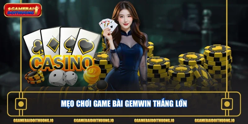 Mẹo chơi game bài Gemwin thắng lớn