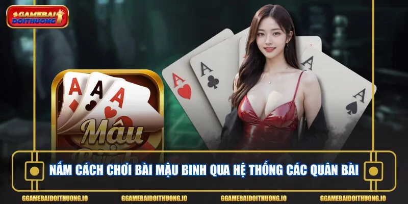 Nắm cách chơi bài mậu binh qua hệ thống các quân bài